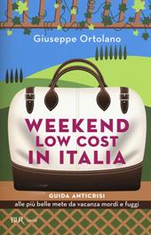 Weekend low cost in Italia. Guida anticrisi alle più belle mete da vacanza mordi e fuggi