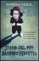 Storia del mio bambino perfetto - Marina Viola - Libro Rizzoli 2015 | Libraccio.it