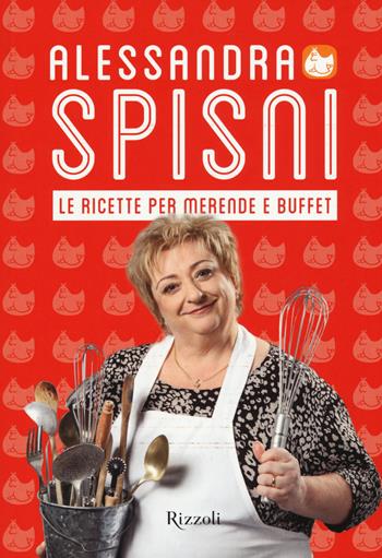 Le ricette per merende e buffet - Alessandra Spisni - Libro Rizzoli 2015, Cucina | Libraccio.it