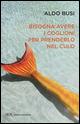 Bisogna avere i coglioni per prenderlo nel culo - Aldo Busi - Libro Rizzoli 2015, BUR Contemporanea | Libraccio.it