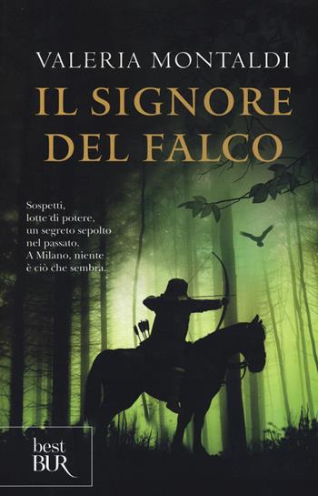Il signore del falco - Valeria Montaldi - Libro Rizzoli 2015, BUR Best BUR | Libraccio.it