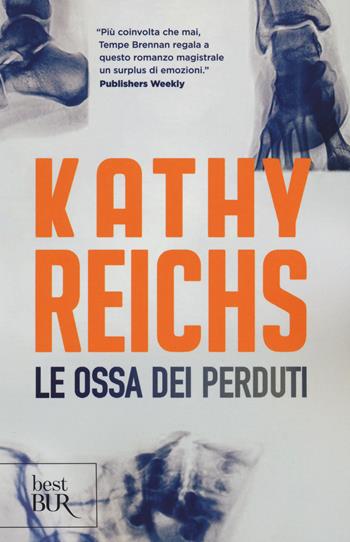 Le ossa dei perduti - Kathy Reichs - Libro Rizzoli 2015, BUR Best BUR | Libraccio.it
