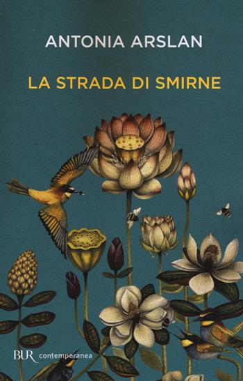 La strada di Smirne - Antonia Arslan - Libro Rizzoli 2015, BUR Contemporanea | Libraccio.it