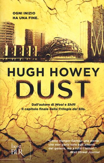 Dust. Trilogia del Silo. Vol. 3 - Hugh Howey - Libro Rizzoli 2015, BUR Best BUR | Libraccio.it