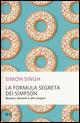 La formula segreta dei Simpson. Numeri, teoremi e altri enigmi - Simon Singh - Libro Rizzoli 2015, BUR Saggi | Libraccio.it