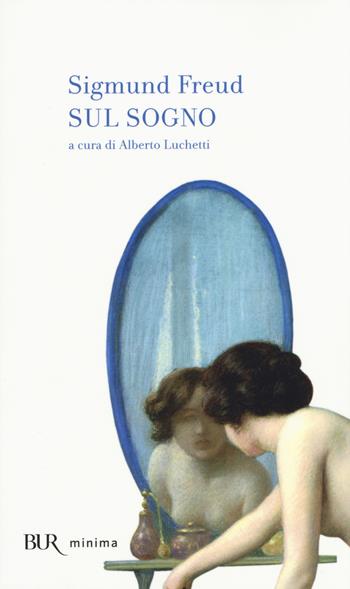 Sul sogno - Sigmund Freud - Libro Rizzoli 2015, BUR Minima | Libraccio.it