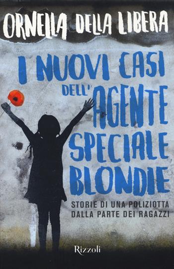 I nuovi casi dell'agente speciale Blondie - Ornella Della Libera - Libro Rizzoli 2015 | Libraccio.it