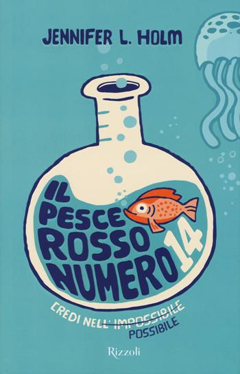 Il pesce rosso numero 14 - Jennifer L. Holm - Libro Rizzoli 2015, Narrativa Ragazzi | Libraccio.it