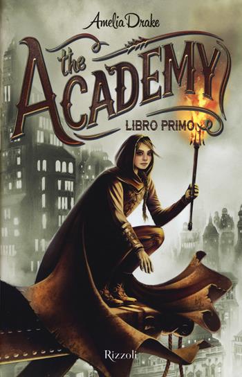 The academy. Vol. 1 - Amelia Drake - Libro Rizzoli 2015 | Libraccio.it