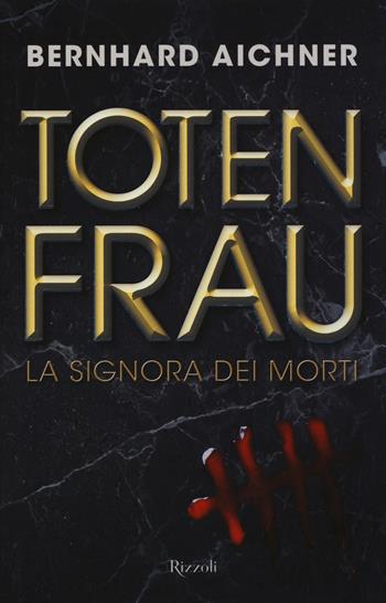 Totenfrau. La signora dei morti - Bernhard Aichner - Libro Rizzoli 2015, Rizzoli best | Libraccio.it