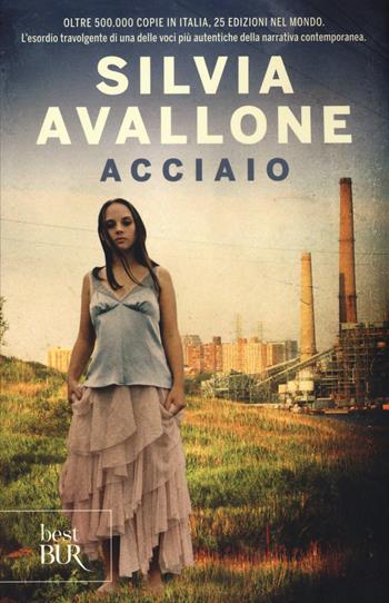 Acciaio - Silvia Avallone - Libro Rizzoli 2015, BUR Best BUR | Libraccio.it