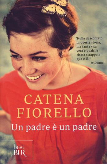 Un padre è un padre - Catena Fiorello Galeano - Libro Rizzoli 2015, BUR Best BUR | Libraccio.it