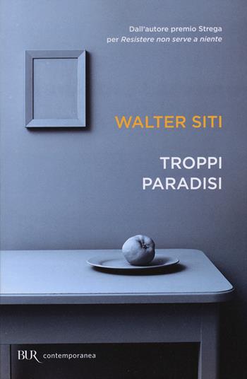 Troppi paradisi - Walter Siti - Libro Rizzoli 2015, BUR Contemporanea | Libraccio.it