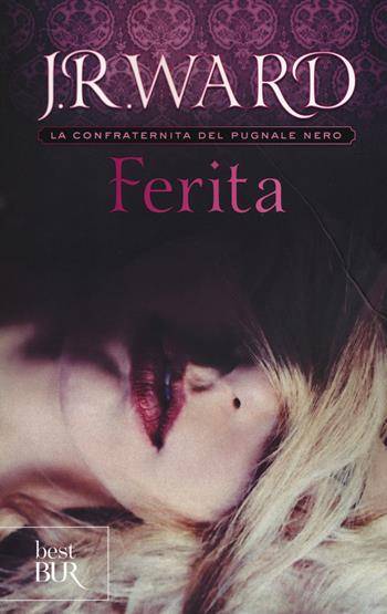 Ferita. La confraternita del pugnale nero. Vol. 9 - J. R. Ward - Libro Rizzoli 2015, BUR Best BUR | Libraccio.it