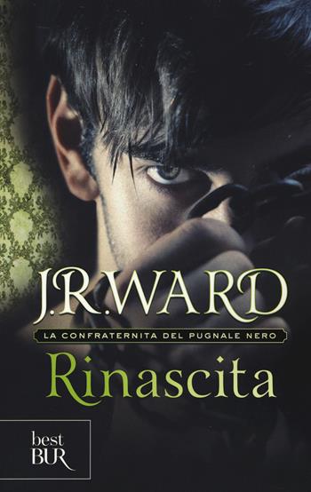 Rinascita. La confraternita del pugnale nero. Vol. 10 - J. R. Ward - Libro Rizzoli 2015, BUR Best BUR | Libraccio.it