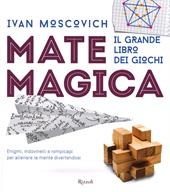 Matemagica. Il grande libro dei giochi. Ediz. illustrata