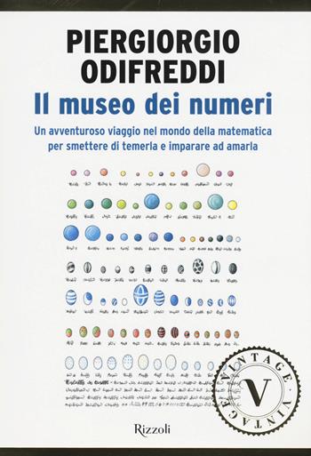 Il museo dei numeri. Da zero verso l'infinito, storie dal mondo della matematica - Piergiorgio Odifreddi - Libro Rizzoli 2015, Vintage | Libraccio.it