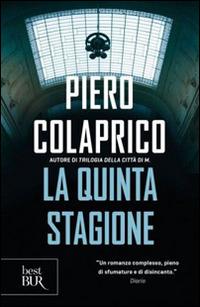 La quinta stagione - Piero Colaprico - Libro Rizzoli 2007, BUR Narrativa | Libraccio.it