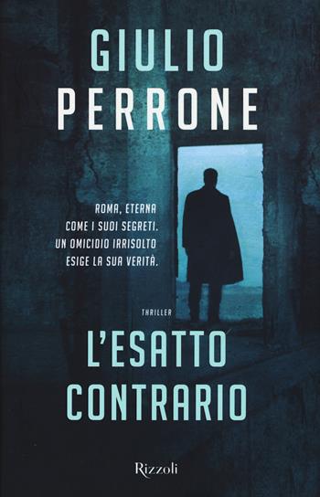 L'esatto contrario - Giulio Perrone - Libro Rizzoli 2015 | Libraccio.it