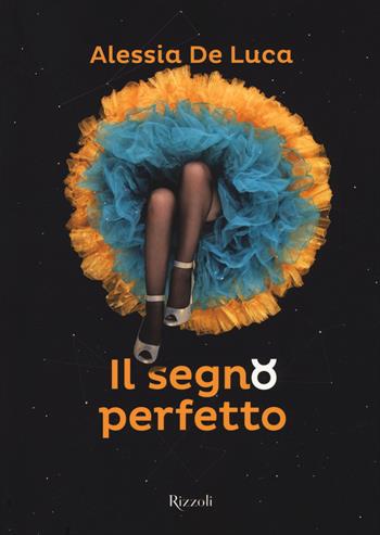 Il segno perfetto. Terra - Alessia De Luca - Libro Rizzoli 2015 | Libraccio.it