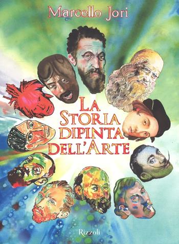 La storia dipinta dell'arte - Marcello Jori - Libro Rizzoli 2016 | Libraccio.it