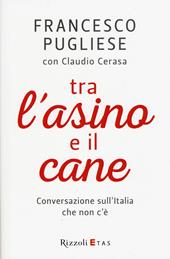 Tra l'asino e il cane. Conversazione sull'Italia che non c'è