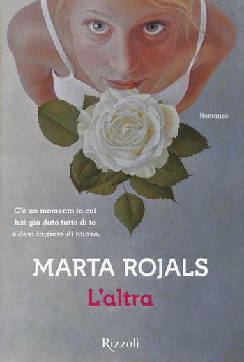 L'altra - Marta Rojals - Libro Rizzoli 2016, Scala stranieri | Libraccio.it