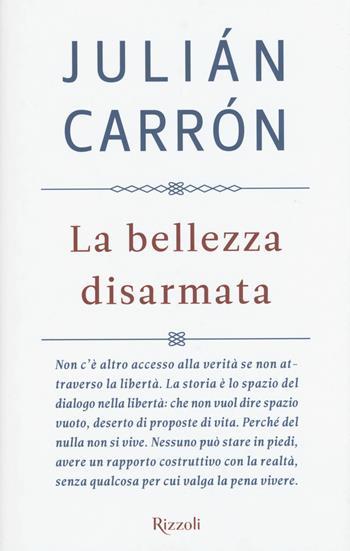 La bellezza disarmata - Julián Carrón - Libro Rizzoli 2015, Saggi italiani | Libraccio.it