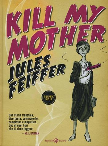 Kill my mother - Jules Feiffer - Libro Rizzoli Lizard 2016 | Libraccio.it