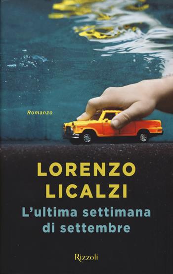 L'ultima settimana di settembre - Lorenzo Licalzi - Libro Rizzoli 2015 | Libraccio.it