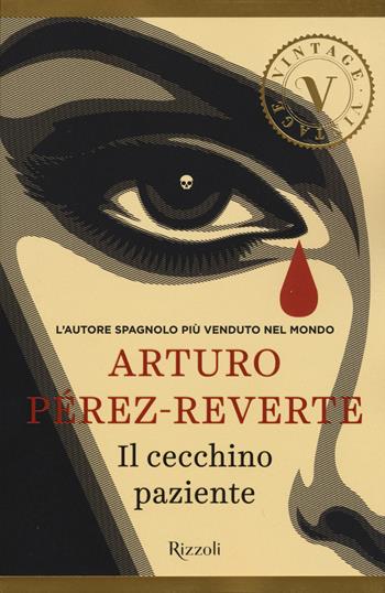 Il cecchino paziente - Arturo Pérez-Reverte - Libro Rizzoli 2015, Vintage | Libraccio.it