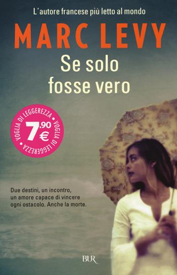 Se solo fosse vero - Marc Levy - Libro Rizzoli 2015, BUR Voglia di leggerezza | Libraccio.it