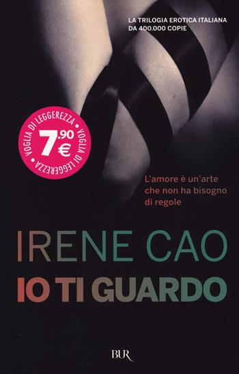 Io ti guardo - Irene Cao - Libro Rizzoli 2015, BUR Voglia di leggerezza | Libraccio.it