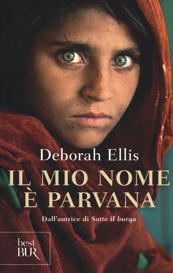 Il mio nome è Parvana - Deborah Ellis - Libro Rizzoli 2015, BUR Best BUR | Libraccio.it