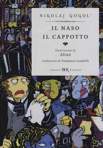 Il naso-Il cappotto. Ediz. illustrata - Nikolaj Gogol' - Libro Rizzoli 2015, BUR Classici BUR Deluxe | Libraccio.it