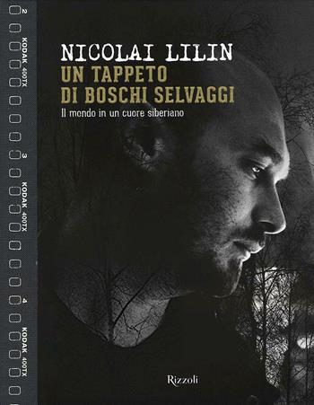 Un tappeto di boschi selvaggi. Il mondo in un cuore siberiano. Ediz. a colori - Nicolai Lilin - Libro Rizzoli 2015 | Libraccio.it