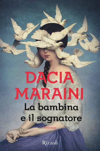 La bambina e il sognatore - Dacia Maraini - Libro Rizzoli 2015, Scala italiani | Libraccio.it