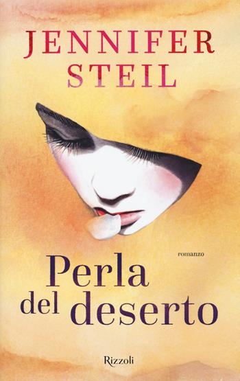 Perla del deserto - Jennifer Steil - Libro Rizzoli 2016, Rizzoli best | Libraccio.it