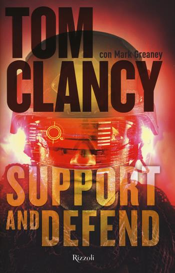 Support and defend - Tom Clancy, Mark Greaney - Libro Rizzoli 2015, Rizzoli best | Libraccio.it