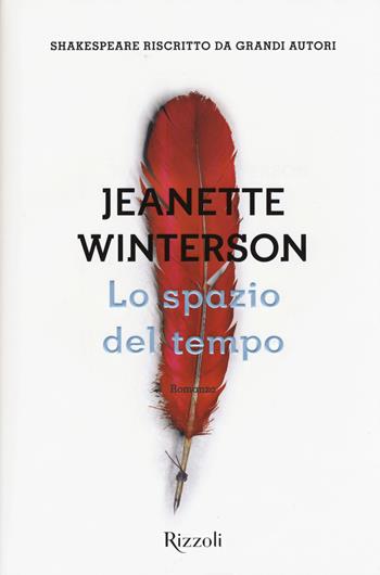 Lo spazio del tempo. Una riscrittura del «Racconto d'inverno» - Jeanette Winterson - Libro Rizzoli 2015, Scala stranieri | Libraccio.it