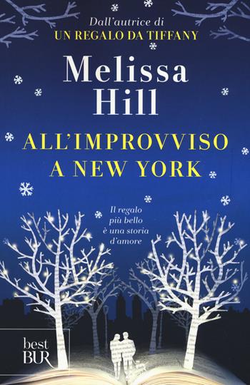 All'improvviso a New York - Melissa Hill - Libro Rizzoli 2015, BUR Best BUR | Libraccio.it