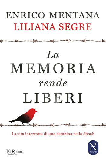 La memoria rende liberi. La vita interrotta di una bambina nella Shoah - Enrico Mentana, Liliana Segre - Libro Rizzoli 2015, BUR Best BUR | Libraccio.it