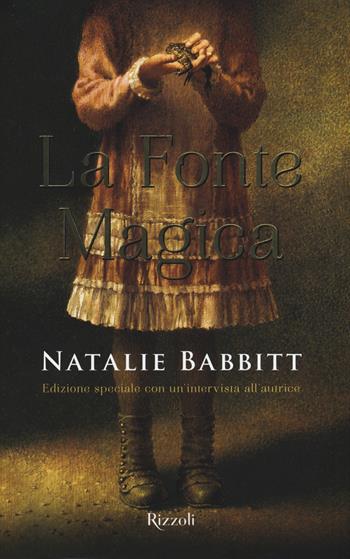 La fonte magica. Ediz. speciale - Natalie Babbitt - Libro Rizzoli 2015 | Libraccio.it