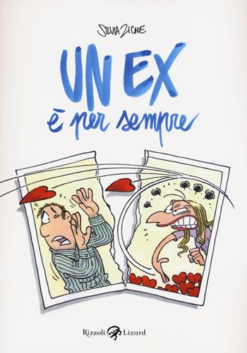 Un ex è per sempre - Silvia Ziche - Libro Rizzoli Lizard 2015 | Libraccio.it