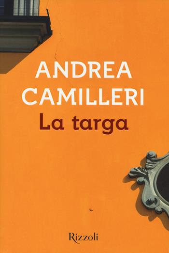 La targa - Andrea Camilleri - Libro Rizzoli 2015, Scala italiani | Libraccio.it