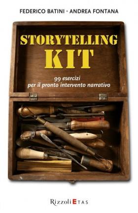 Storytelling kit. 99 esercizi per il pronto intervento narrativo - Andrea Fontana, Federico Batini - Libro Rizzoli 2010, ETAS Management | Libraccio.it
