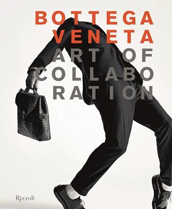 Bottega Veneta. Art of collaboration. Ediz. illustrata - Thomas Maier - Libro Rizzoli 2015 | Libraccio.it