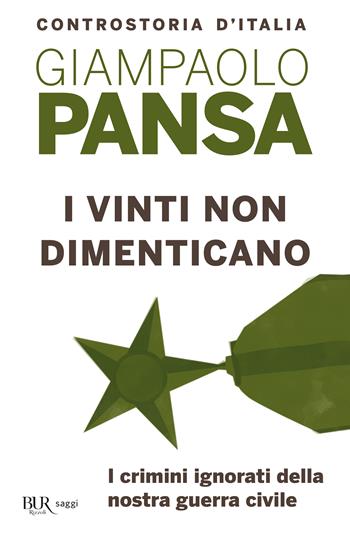 I vinti non dimenticano. I crimini ignorati della nostra guerra civile - Giampaolo Pansa - Libro Rizzoli 2015, BUR Best BUR | Libraccio.it