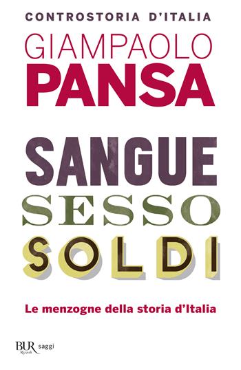 Sangue, sesso, soldi. Una controstoria d'Italia dal 1946 a oggi - Giampaolo Pansa - Libro Rizzoli 2015, BUR Best BUR | Libraccio.it