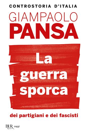 La guerra sporca dei partigiani e dei fascisti - Giampaolo Pansa - Libro Rizzoli 2015, BUR Best BUR | Libraccio.it